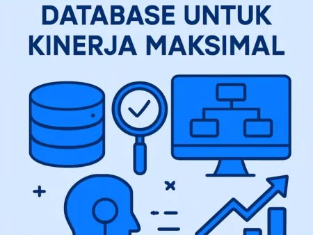 Teknik Optimasi Database untuk Kinerja Maksimal